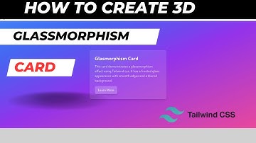 How to Create a Stunning 3D Glassmorphism Card with Tailwind CSS