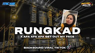 DJ RUNGKAD X AFA - AFA (Get Out My Face Bro) • VIRAL TIKTOK‼️ BRYAN REVOLUTION