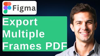 How To Export Multiple Frames In Figma As One PDF [2026 Guide]F