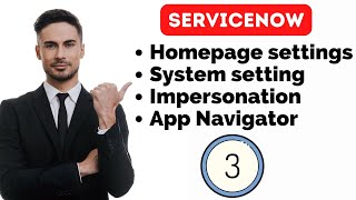 ServiceNow Training Video 3 | Homepage, Navigation, Impersonation & basic system settings