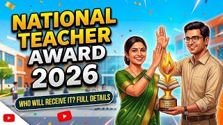 National Teachers' Awards 2026 Deadline Extended|  full explanation|nomination process| 5 sep | 🏆🏆🏆