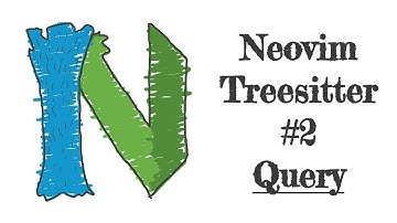 [Neovim Treesitter] Treesitter Query