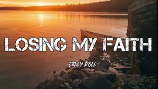 Jelly Roll -" Losing My Faith " (Song)