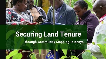 Securing Land  Tenure Security through Community Mapping in Kenya