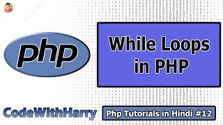 While Loops in php | PHP Tutorial #12