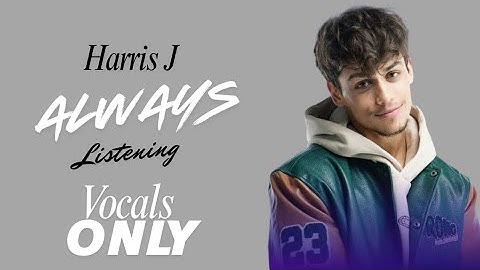 Harris J - Always Listening  (Vocals Only) | Official Visualiser | Harris J Without Music 🎵🎶