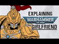 Explaining adeptus custodes to my girlfriend