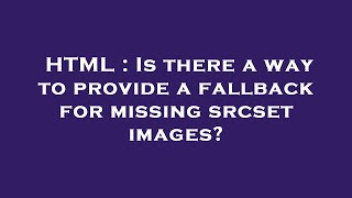 HTML : Is there a way to provide a fallback for missing srcset images?