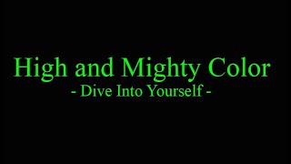 High and Mighty Color - Dive Into Yourself