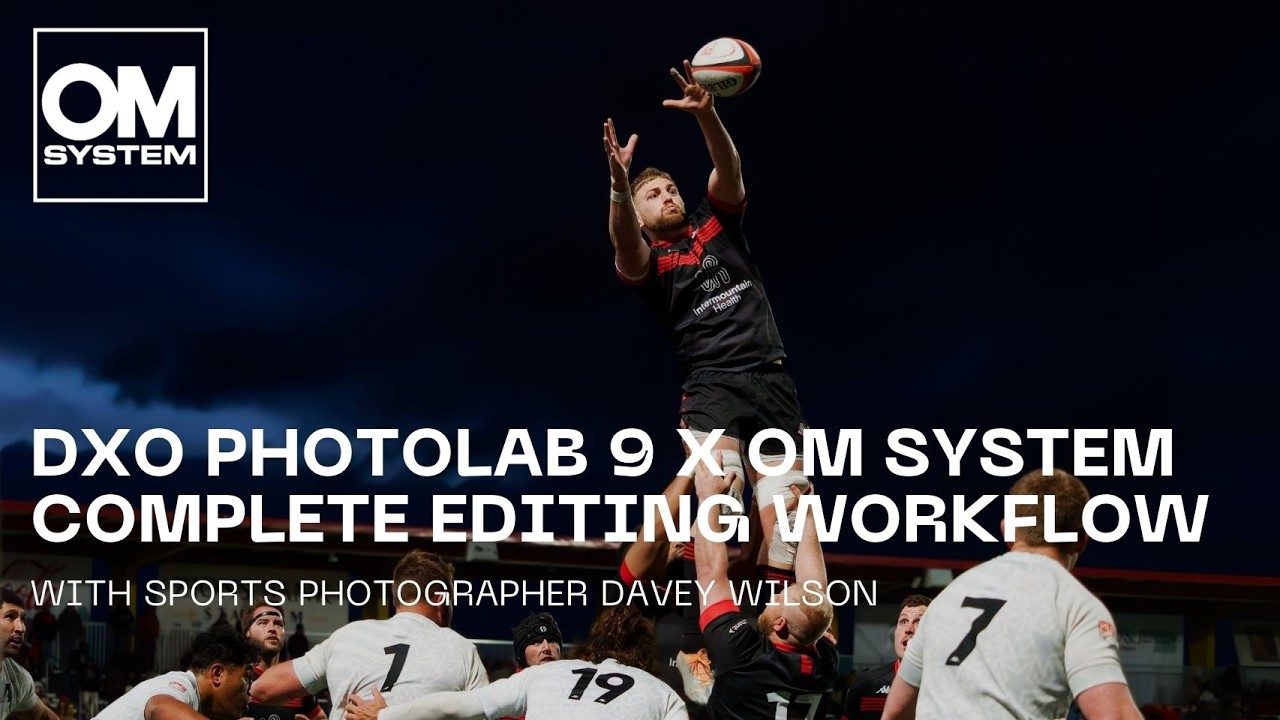 DxO PhotoLab 9 x OM SYSTEM: Complete Sports Photography Editing Workflow with Davey Wilson