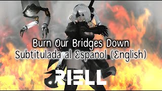 RIELL - Burn Our Bridges Down // Subtitulada al Español y Ingles (Lyrics)