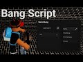 Fe Bang Script - UNIVERSAL SCRIPT