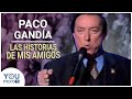 PACO GANDIA - LAS HISTORIAS DE MIS AMIGOS