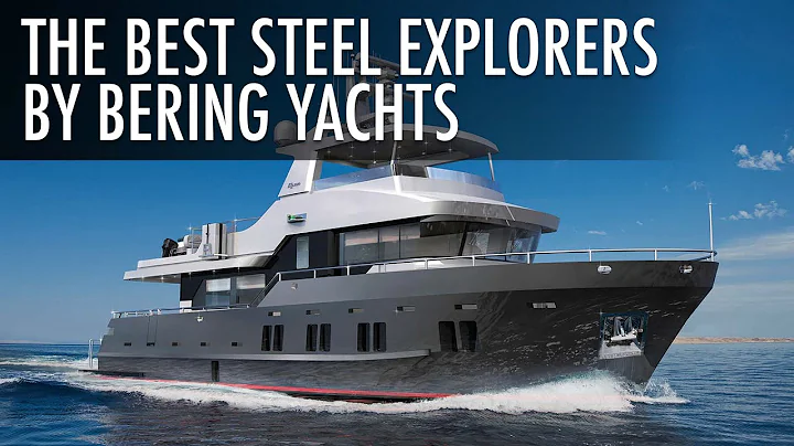 Top 3 Amazing Steel Expedition Yachts by Bering Yachts | Price & Features