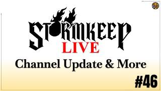 Channel Update & More - Stormkeep Live #46
