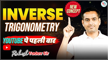 Inverse Trigonometry | Full Concepts, Formulas, Graphs & Questions in One Shot | Rakesh Yadav Sir