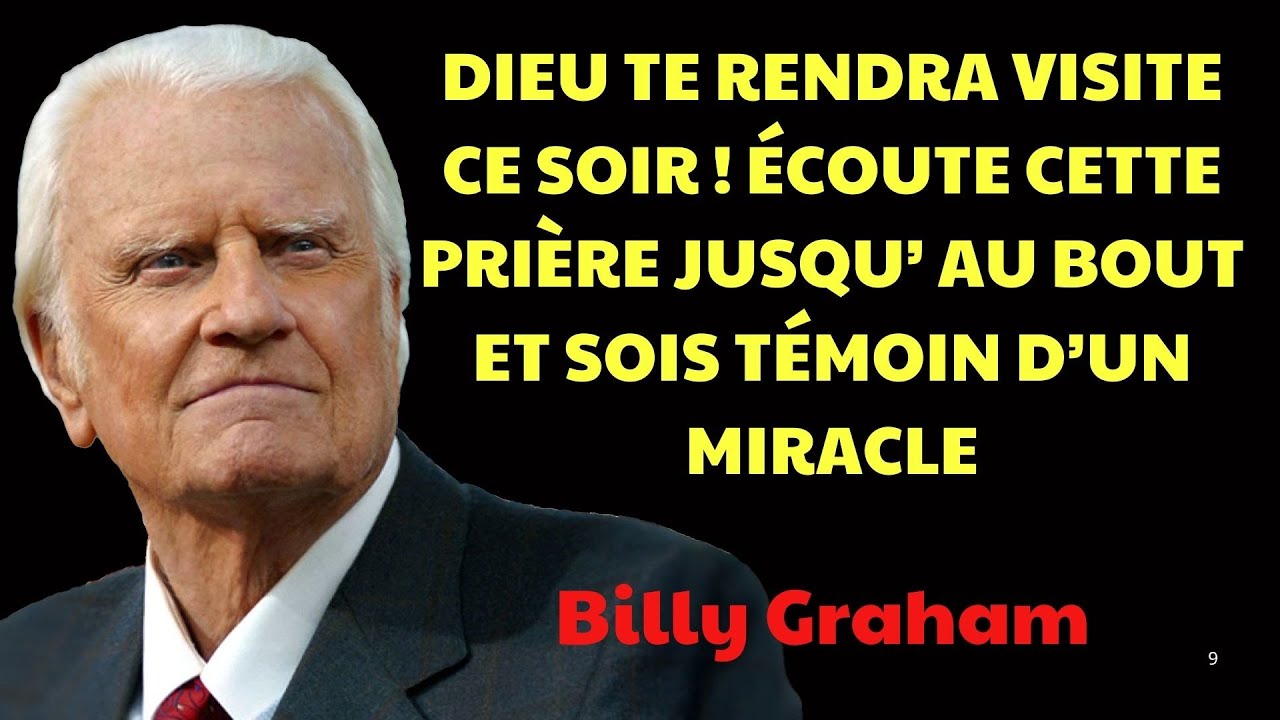 Dieu te rendra visite ce soir ! Écoute cette prière Jusqu’au Bout et Soi | Prédications Billy Graham