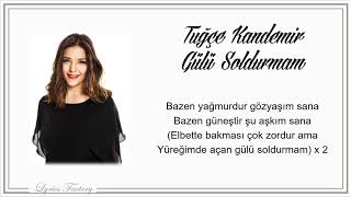Tuğçe Kandemir - Gülü Soldurmam / Şarkı Sözleri (Lyrics)