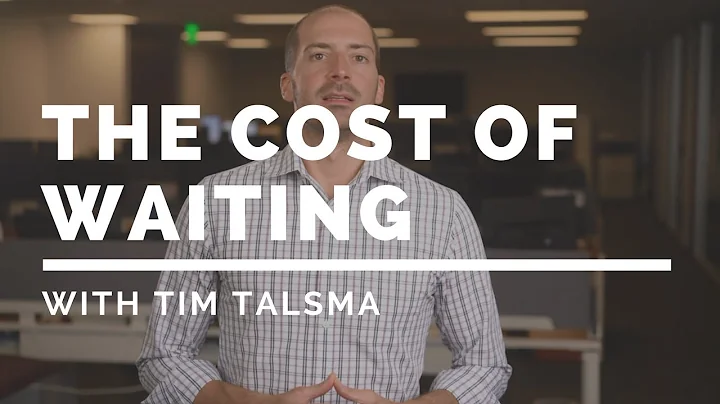 Tim Talsma Lending - The Cost of Waiting