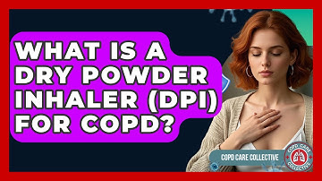 What Is A Dry Powder Inhaler (DPI) For COPD? - COPD Care Collective