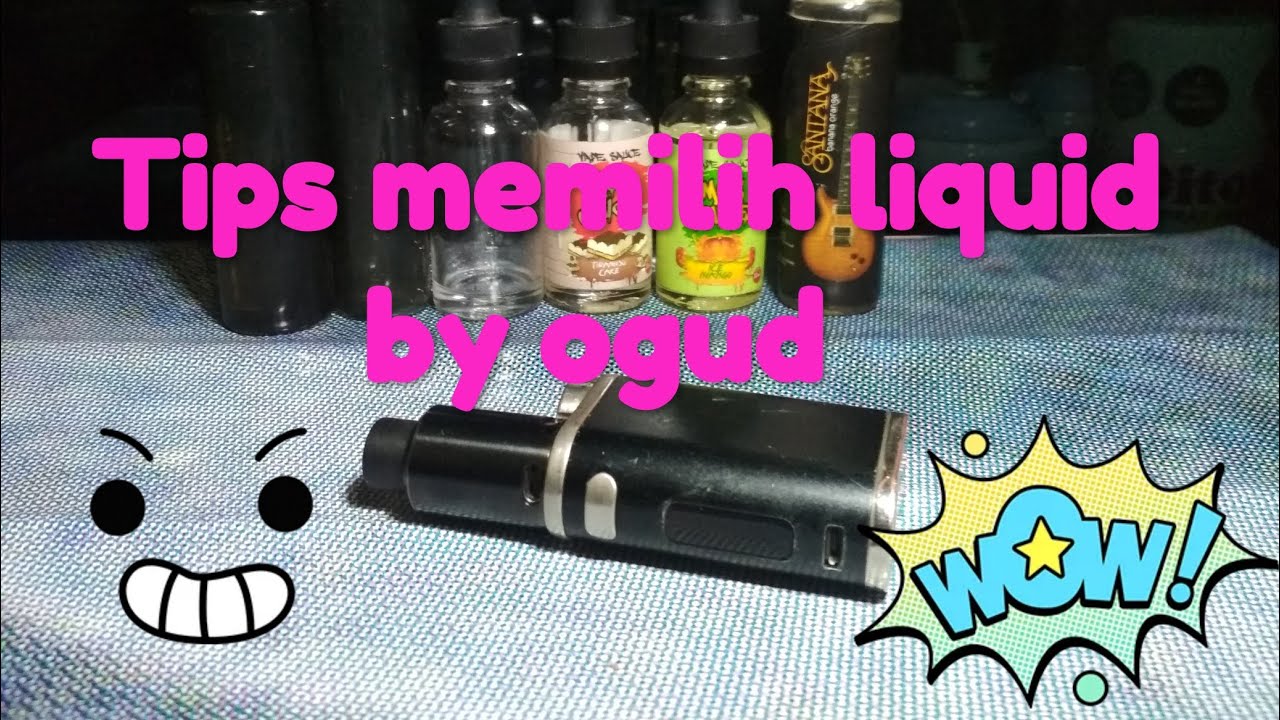 Tips memilih liquid yg baik menurut gue