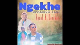Ngekhe By Sphesion Ft Zoroh U0026 Deekay
