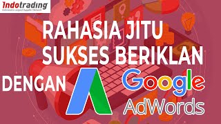 Terbukti Rahasia Jitu Sukses Beriklan Dengan Google Adwords