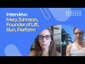 Interview: Mary Johnson, Founder of Lift, Run, Perform