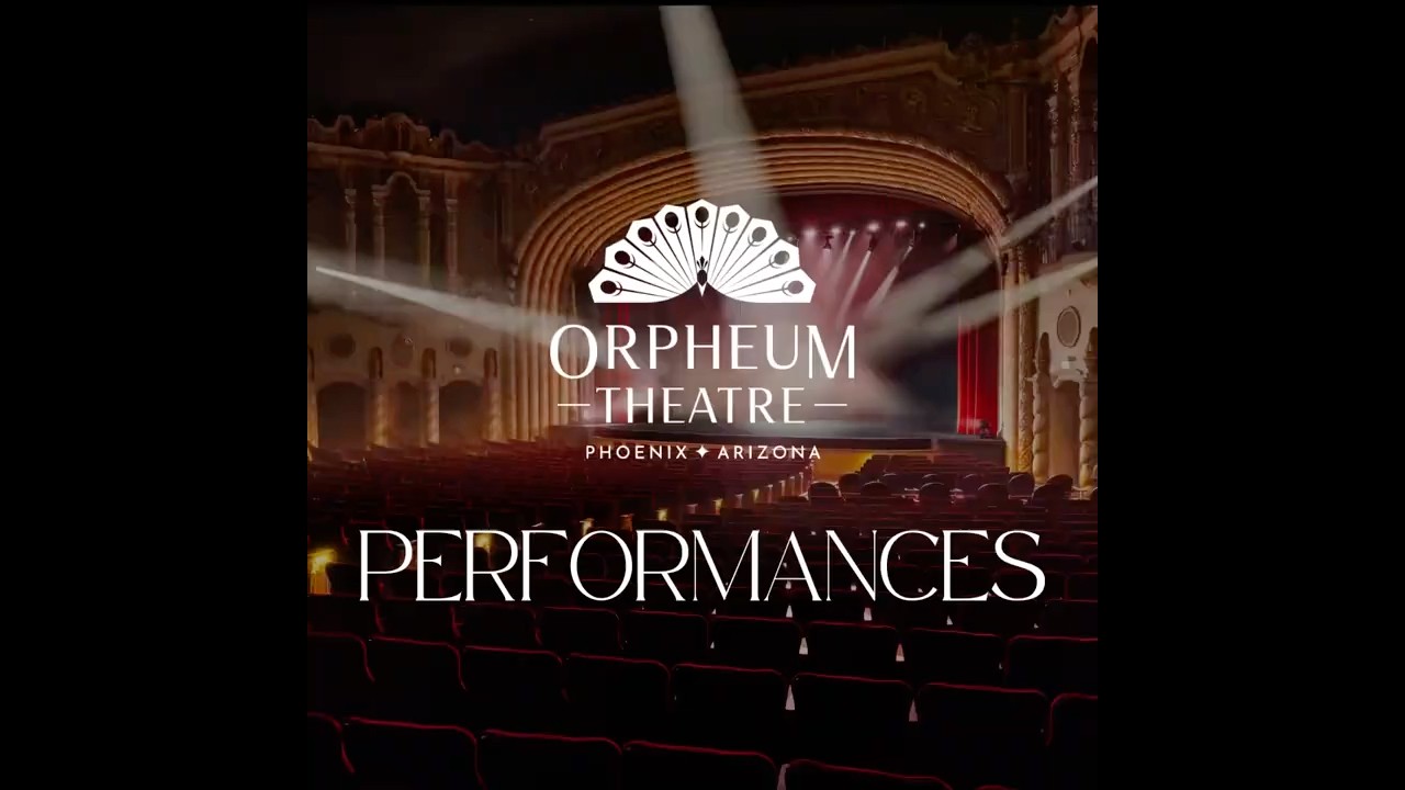 Orpheum Theatre: Performances. Where Phoenix Takes the Stage, 1:1