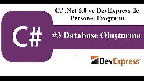 #3 C#  .Net 6.0 ve DevExress ile Personel Programı - Database Oluşturma