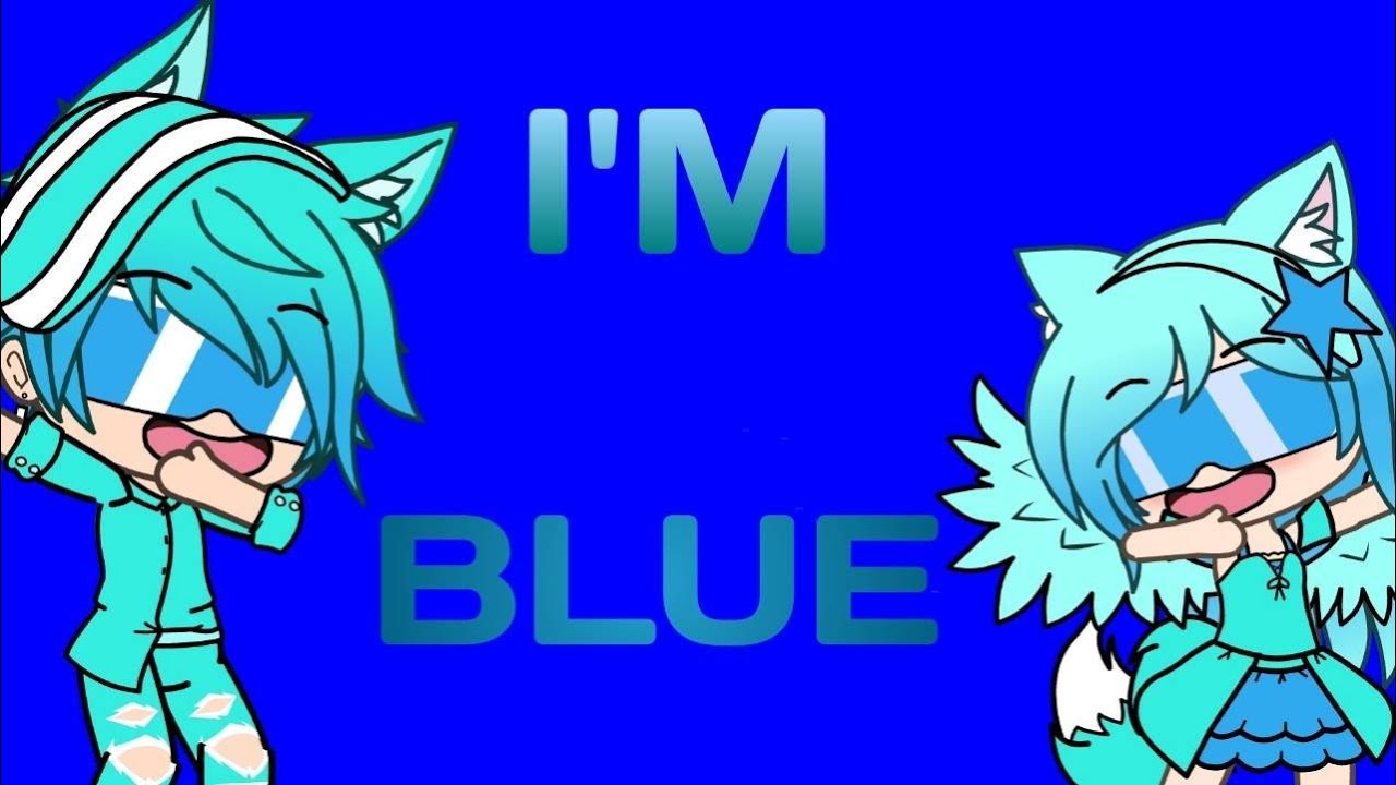 I'M BLUE-Meme Gacha Life - YouTube.