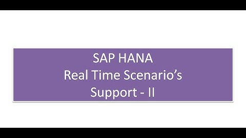 SAP HANA 2.0 - Support Project (Real Time Activities) - II #education #onlinetraining