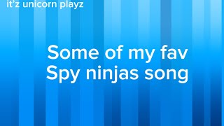 My favourite spy ninja songs