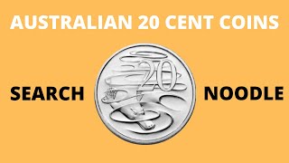 TWENTY CENT COIN SEARCH / NOODLE - HUNTING AUSTRALIAN 20c COINS FOR RARE & VALUABLE
