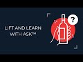 Lift and learn with ask