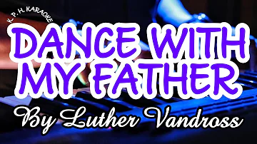 🎵 DANCE WITH MY FATHER By Luther Vandross 🎵 KARAOKE