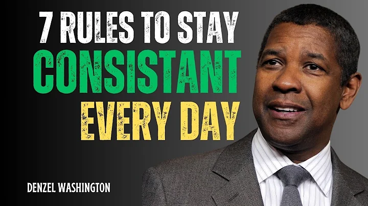 7 Rules to Stay Consistent Every Single Day - DENZEL WASHINGTON MOTIVATION