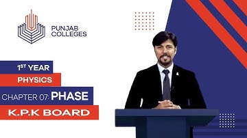 PGC lectures-Inter Part 1-KPK Board-Physics-Chapter 7-Phase