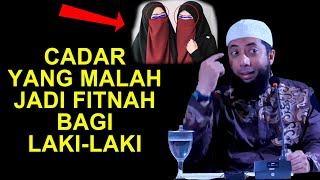 CADAR YANG MALAH JADI FITNAH BAGI LAKI LAKI - USTADZ KHALID BASALAMAH