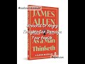 As a Man Thinketh by James Allen | 2-Minute Summary That Can Change Your Life