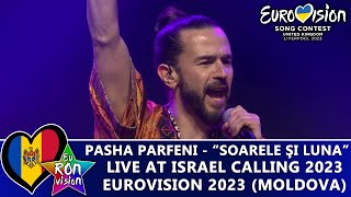 Pasha Parfeni "Soarele şi Luna" - Live@Israel Calling 2023 🇲🇩Moldova (Eurovision Song Contest 2023)