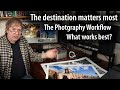 What&#39;s the best photography workflow? How mine works &amp; why you must understand your own destinations