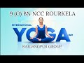 INTERNATIONAL YOGA DAY 2024 CELEBRATION || NCC RAJGANGPUR GROUP || 9 (O) BN NCC ROURKELA