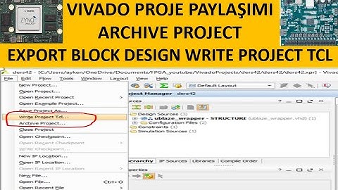 VHDL ile FPGA PROGRAMLAMA - Ders42: Vivadoda Proje Paylaşma - Archive Project - Write Project Tcl