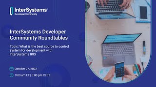 Developer Community Roundtable #2: best source control system for development with InterSystems IRIS