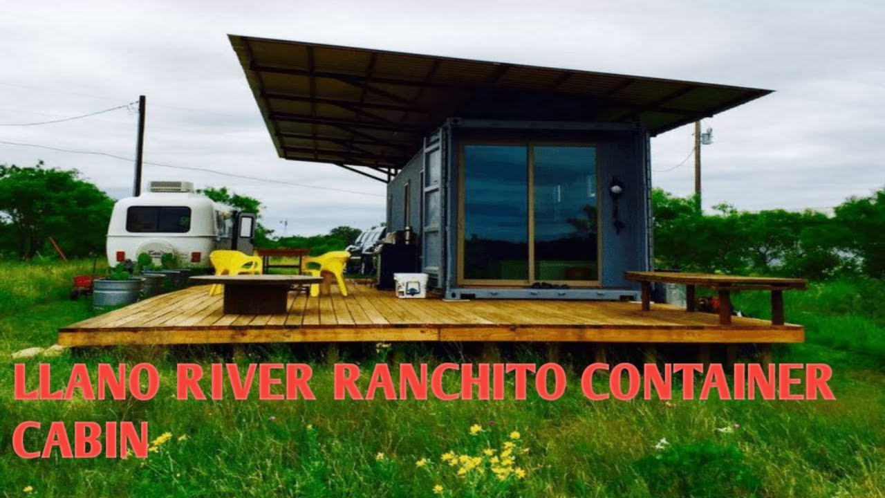 Amazing Llano River Ranchito Container Cabin YouTube