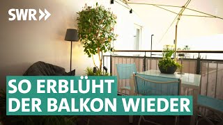 Fit für den Frühling: das Balkon Makeover | Marktcheck SWR