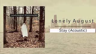 Stay (Acoustic) - Lonely August