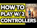 How To Play Brothers a Tale of Two Sons with 2 Controllers?? (2024)