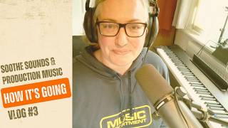 Full-Time Composer Journey Vlog 3 - Soothe Sounds and Production Music